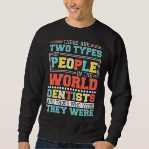 There Are Two Types Of People In This World Dentis Sweatshirt