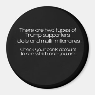 There Are Two Types Of Trump Supporters Magnet