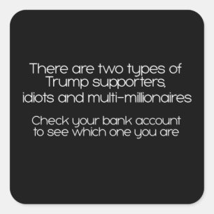 There Are Two Types Of Trump Supporters Square Sti Square Sticker