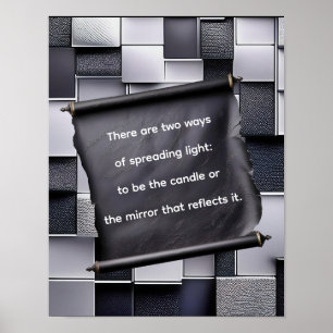 There are two ways of spreading light: poster