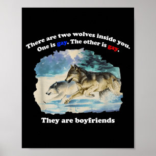 There are two wolves inside one is gay the other poster