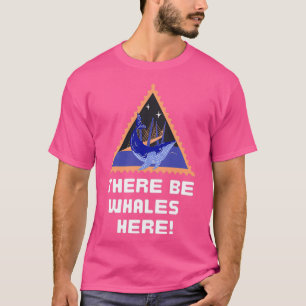 There Be Whales Here T-Shirt
