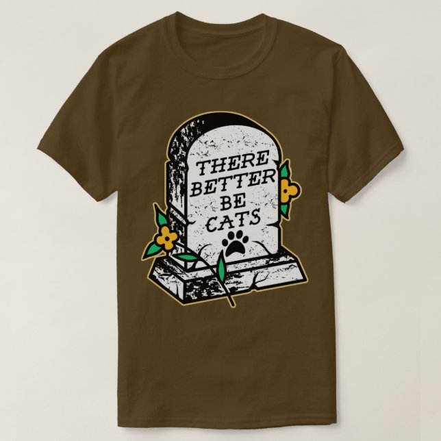 There Better Be Cats T-Shirt (Design Front)