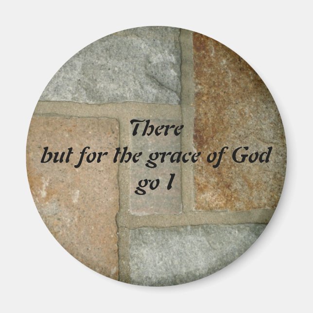 There But For The Grace of God Go I Magnet (Front)