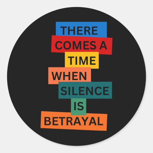 There Comes A Time When Silence Is Betrayal Inspir Classic Round Sticker (Front)