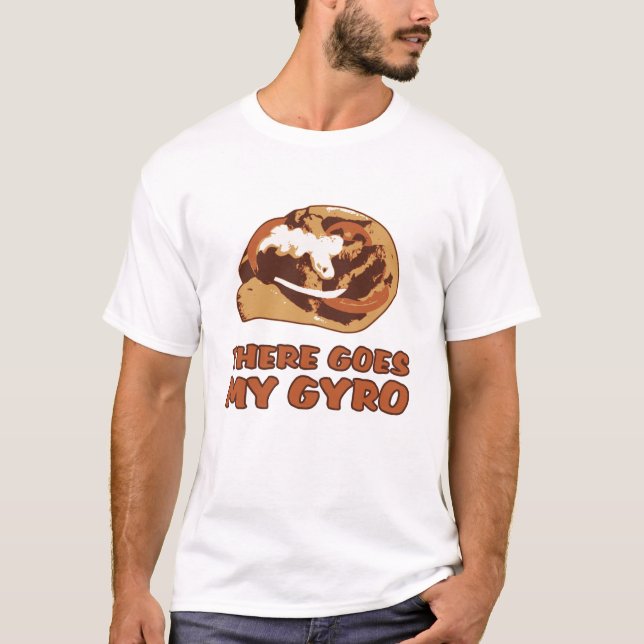 THERE GOES MY GYRO T-Shirt (Front)