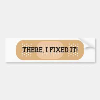 There, I Fixed It! Bandage Bumper Sticker