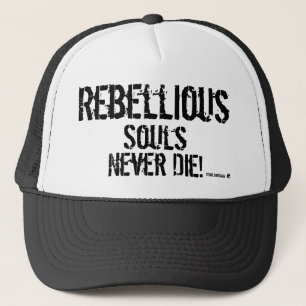 There is a bit of Rebellion in all our Souls Trucker Hat