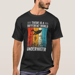 There Is A Diferent World Underwater Scuba Diving T-Shirt