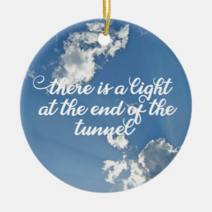 There is a Light at the End of the Tunnel Ceramic Tree Decoration