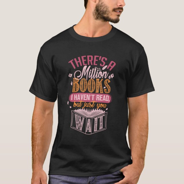 There Is A Million Books I Haven'T Read Bookworm H T-Shirt (Front)