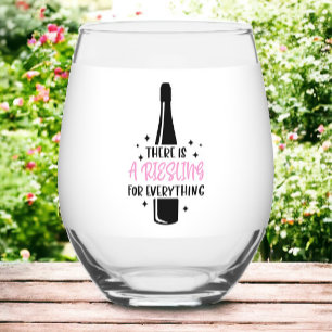 There is a Riesling For Everything / Funny  Stemless Wine Glass