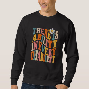 There Is Ability In Every Disability Awareness Spe Sweatshirt