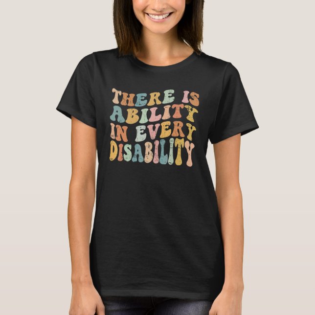 There Is Ability In Every Disability Awareness Spe T-Shirt (Front)