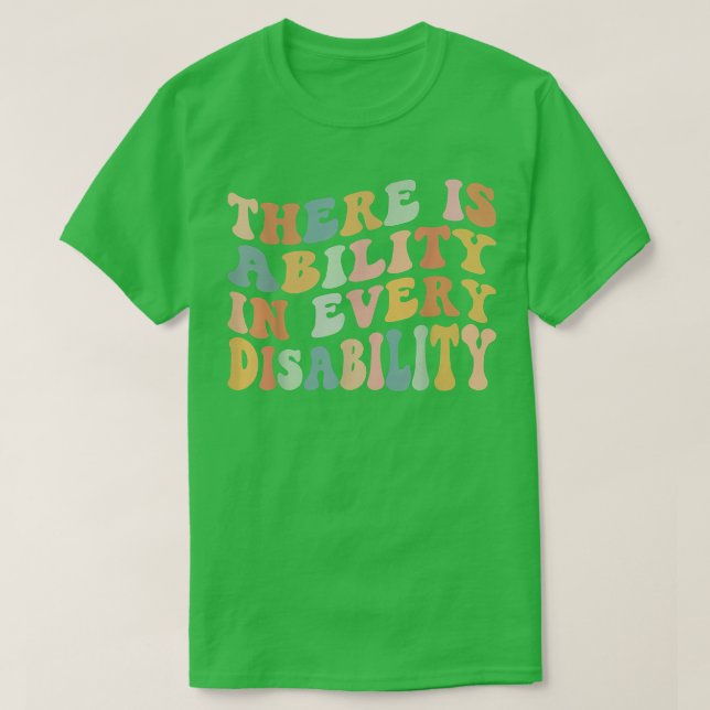 There Is Ability In Every Disability Awareness Spe T-Shirt (Design Front)