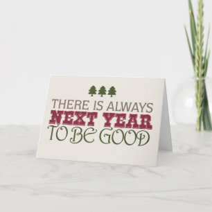 There is Always Next Year to Be Good - Christmas Holiday Card