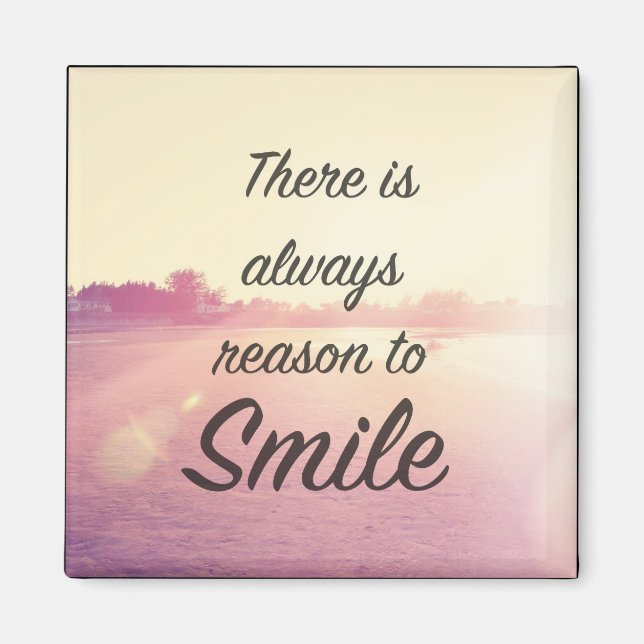 There Is Always Reason To Smile Magnet (Front)