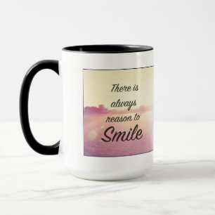 There Is Always Reason To Smile Mug