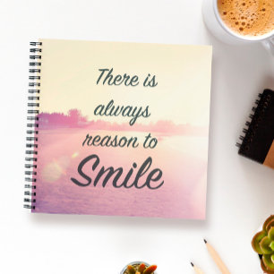 There Is Always Reason To Smile Notebook