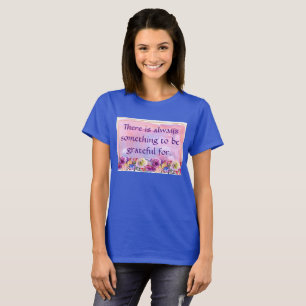 There Is Always Something to Be Grateful For T-Shirt