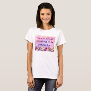 There Is Always Something to Be Grateful For T-Shirt