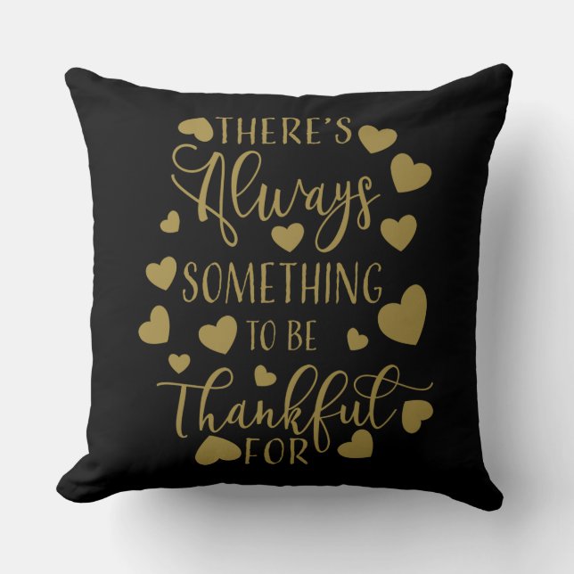 there is always something to be thankful for cushion (Front)