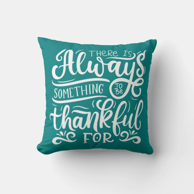 There Is Always Something To Be Thankful For Cushion (Front)