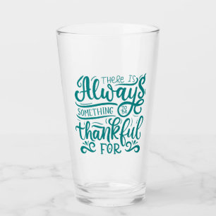 There Is Always Something To Be Thankful For Glass