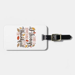 There is always something to be thankful for luggage tag