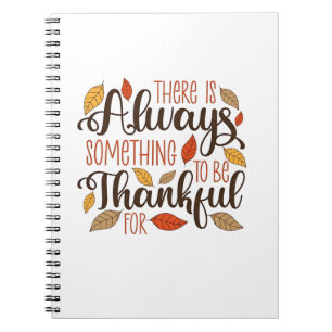 There is always something to be thankful for notebook