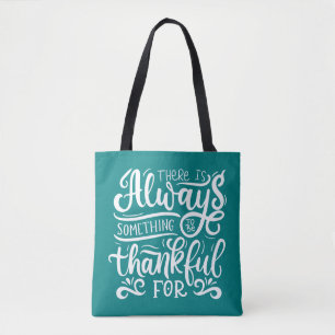 There Is Always Something To Be Thankful For Tote Bag