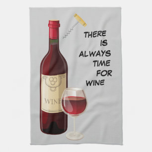 There Is Always Time For Wine Tea Towel