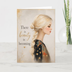 There Is Beauty In Becoming Inspirational Woman Card