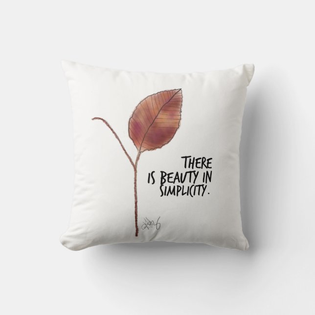 There is Beauty in Simplicity Pillow (Front)