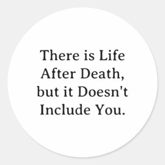 There is Life After Death...  Classic Round Sticker