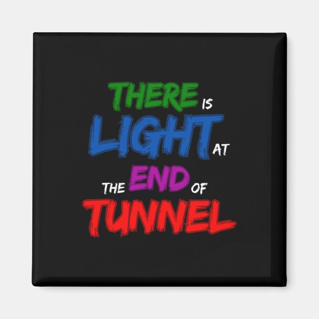 There Is Light At The End Of The Tunnel  Magnet (Front)