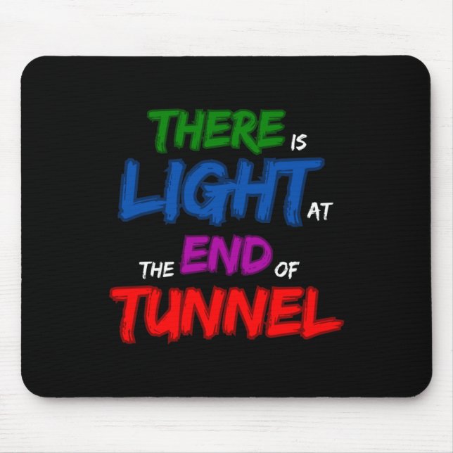 There Is Light At The End Of The Tunnel  Mouse Pad (Front)