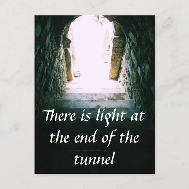 There is light at the end of the tunnel QUOTE Postcard (Front)