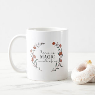 There Is Magic In All Of Us Quote Coffee Mug
