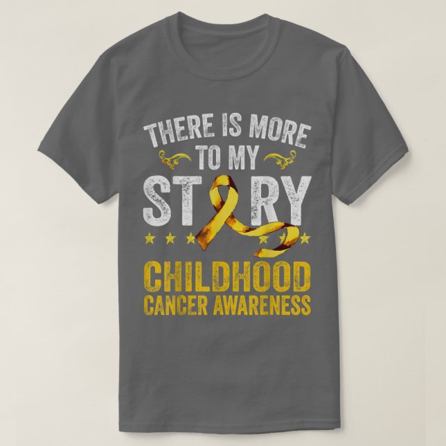 There Is More To My Story Childhood Cancer Awarene T-Shirt (Design Front)