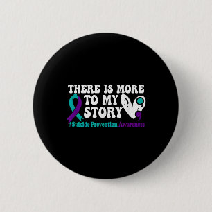 There Is More To My Story - Suicide Prevention Awa 6 Cm Round Badge
