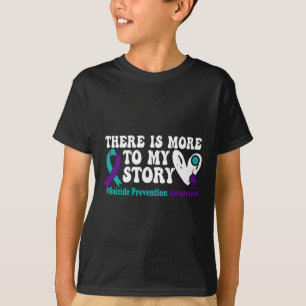 There Is More To My Story - Suicide Prevention Awa T-Shirt