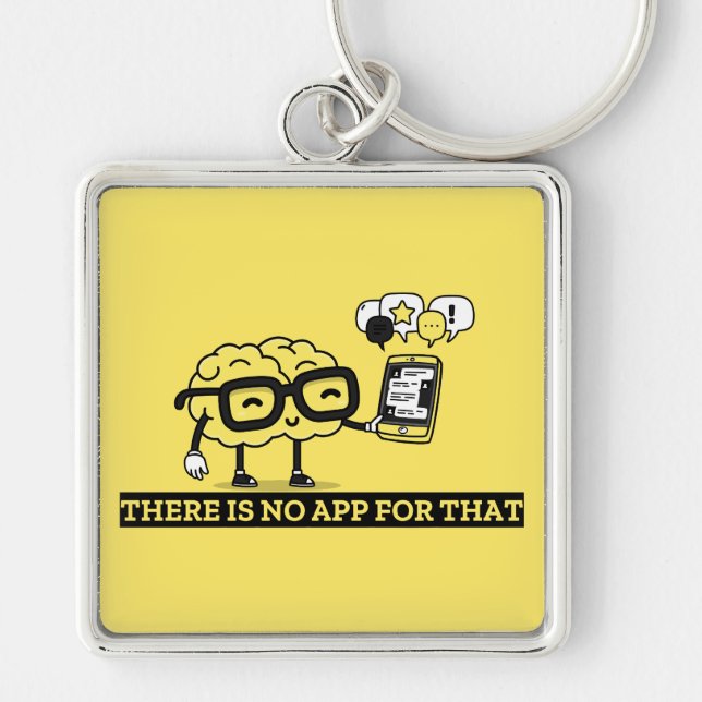 There Is No App For Your Brain Key Ring (Front)