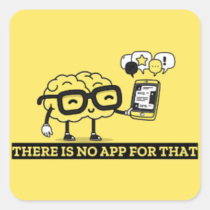 There Is No App For Your Brain Square Sticker