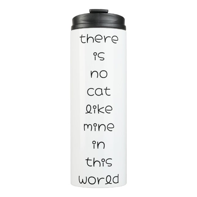 there is no cat like mine in this world thermal tumbler (Front)