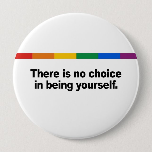 There is no choice in being yourself 10 cm round badge (Front)