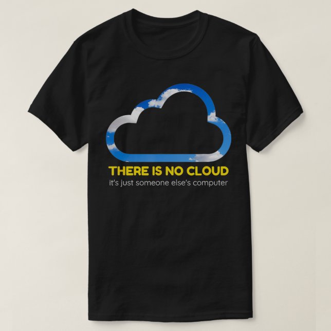 There Is No Cloud Coding Gift For A Programmer  T-Shirt (Design Front)