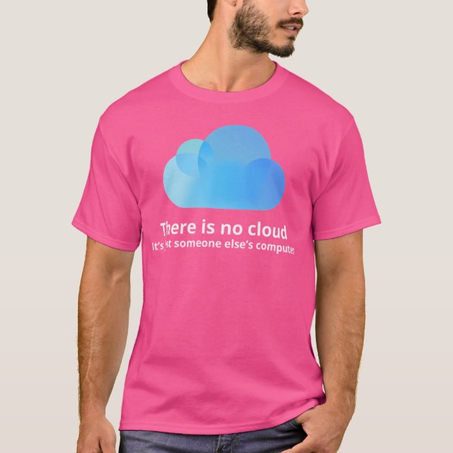There Is No Cloud T-Shirt (Front)