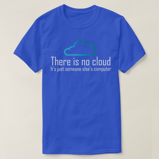 There is no cloud T-Shirt (Design Front)