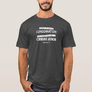 There is no condemnation for those in Christ T-Shirt